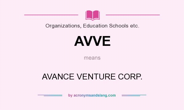 What does AVVE mean? It stands for AVANCE VENTURE CORP.