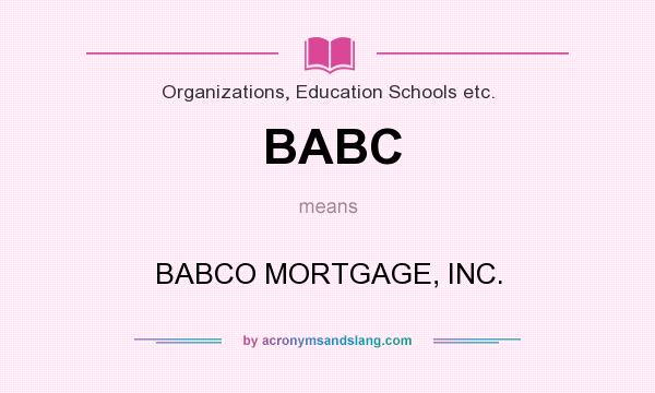 What does BABC mean? It stands for BABCO MORTGAGE, INC.