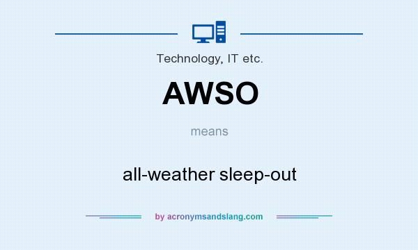 What does AWSO mean? It stands for all-weather sleep-out