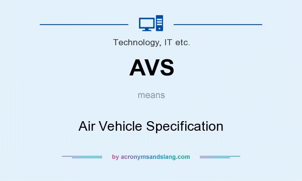 What does AVS mean? It stands for Air Vehicle Specification
