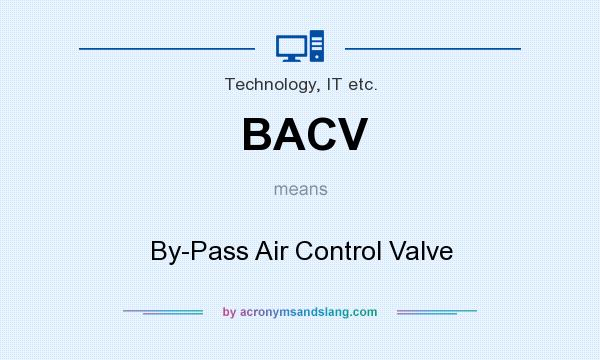 What does BACV mean? It stands for By-Pass Air Control Valve
