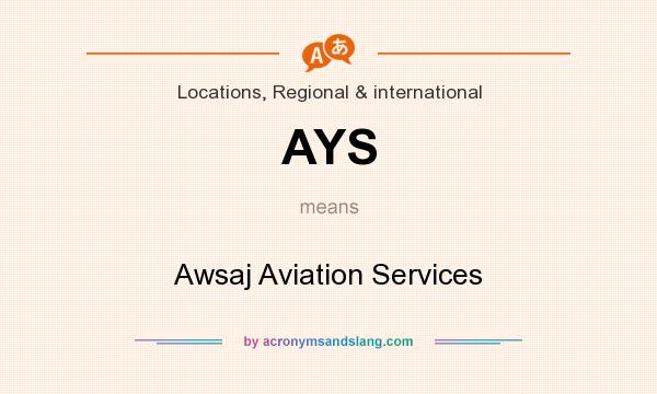 What does AYS mean? It stands for Awsaj Aviation Services