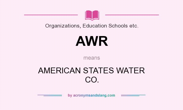 What does AWR mean? It stands for AMERICAN STATES WATER CO.