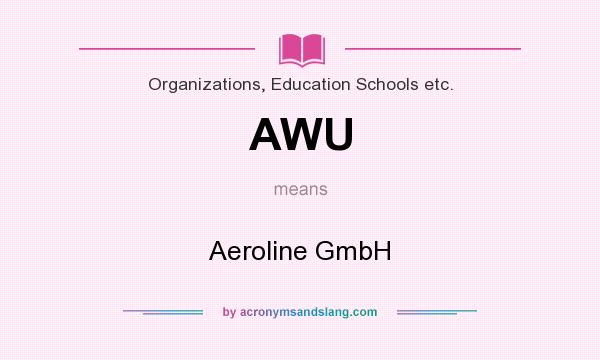 What does AWU mean? It stands for Aeroline GmbH