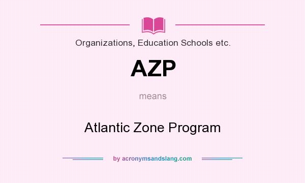 What does AZP mean? It stands for Atlantic Zone Program