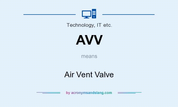 What does AVV mean? It stands for Air Vent Valve
