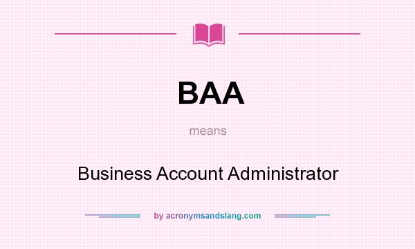 What does BAA mean? It stands for Business Account Administrator