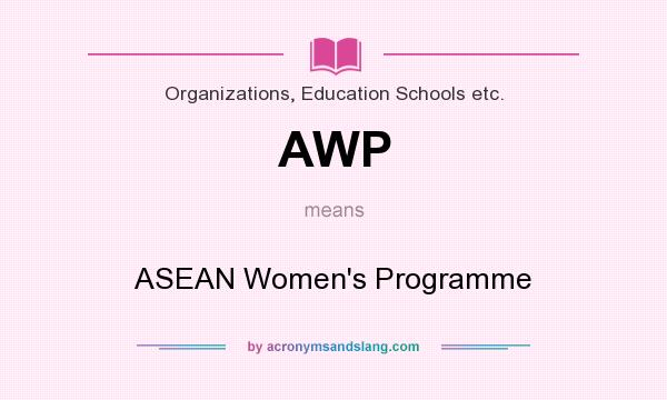What does AWP mean? It stands for ASEAN Women`s Programme