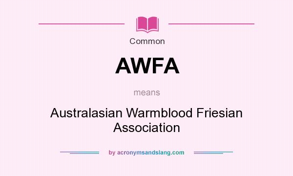 What does AWFA mean? It stands for Australasian Warmblood Friesian Association