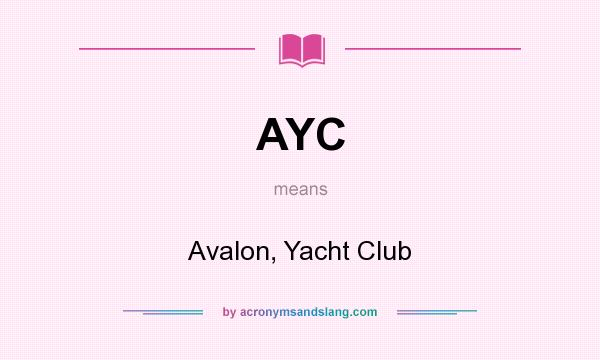 What does AYC mean? It stands for Avalon, Yacht Club