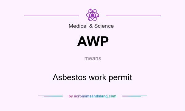 What does AWP mean? It stands for Asbestos work permit