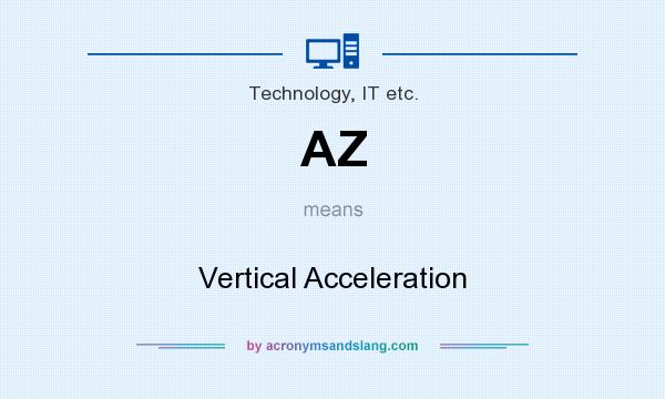 What does AZ mean? It stands for Vertical Acceleration
