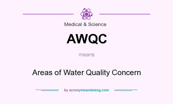 What does AWQC mean? It stands for Areas of Water Quality Concern