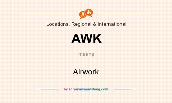 What does AWK mean? It stands for Airwork