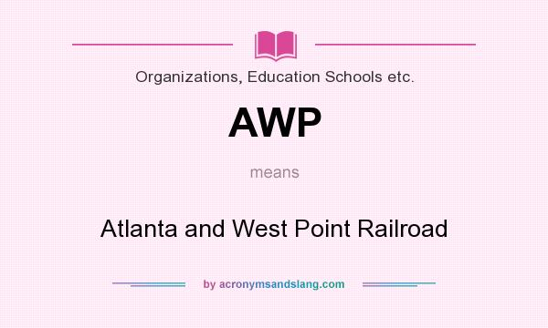What does AWP mean? It stands for Atlanta and West Point Railroad