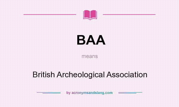 What does BAA mean? It stands for British Archeological Association