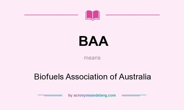 What does BAA mean? It stands for Biofuels Association of Australia