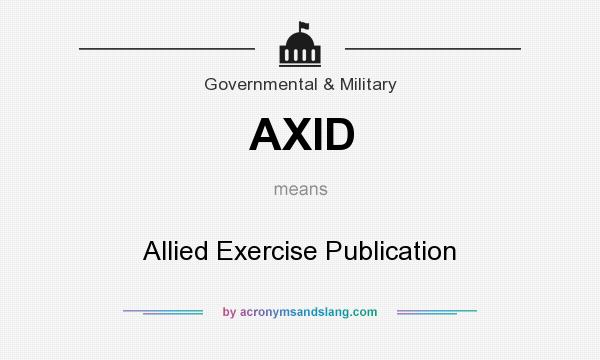 What does AXID mean? It stands for Allied Exercise Publication