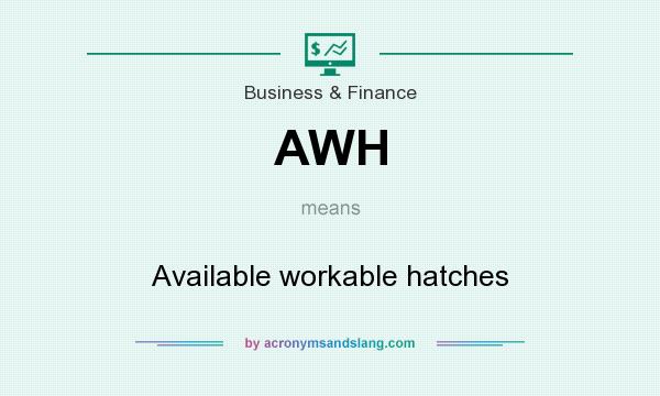 What does AWH mean? It stands for Available workable hatches