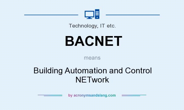 What does BACNET mean? It stands for Building Automation and Control NETwork