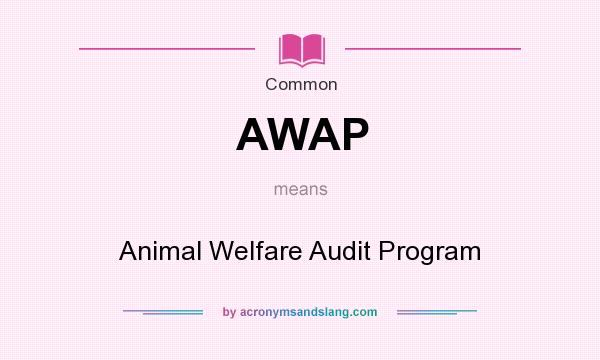 What does AWAP mean? It stands for Animal Welfare Audit Program