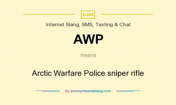What does AWP mean? It stands for Arctic Warfare Police sniper rifle