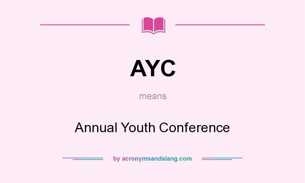 What does AYC mean? It stands for Annual Youth Conference