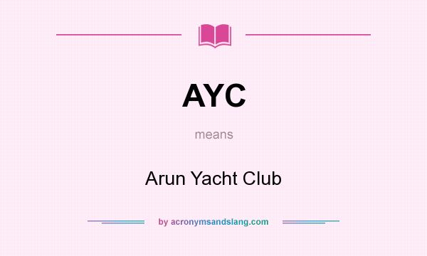 What does AYC mean? It stands for Arun Yacht Club