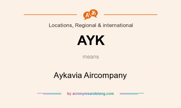What does AYK mean? It stands for Aykavia Aircompany