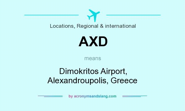 What does AXD mean? It stands for Dimokritos Airport, Alexandroupolis, Greece