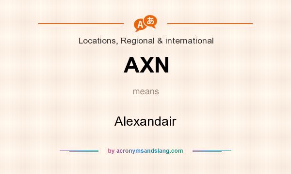 What does AXN mean? It stands for Alexandair