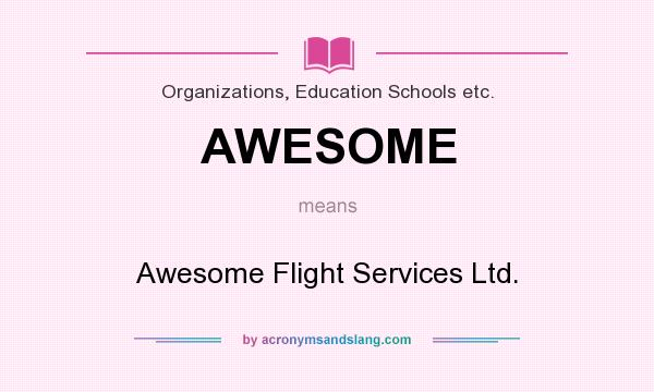 What does AWESOME mean? It stands for Awesome Flight Services Ltd.