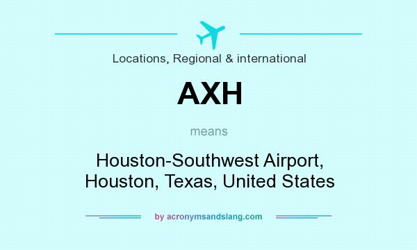 What does AXH mean? It stands for Houston-Southwest Airport, Houston, Texas, United States