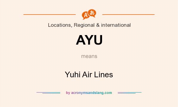 What does AYU mean? It stands for Yuhi Air Lines