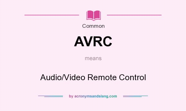 What does AVRC mean? It stands for Audio/Video Remote Control