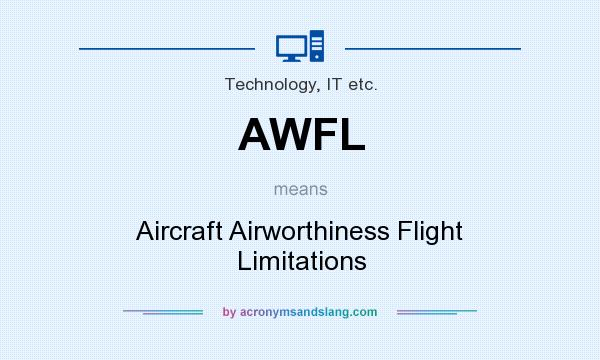 What does AWFL mean? It stands for Aircraft Airworthiness Flight Limitations