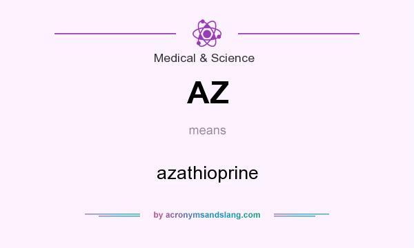 What does AZ mean? It stands for azathioprine