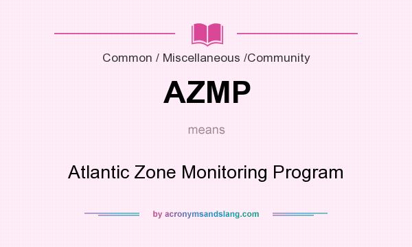 What does AZMP mean? It stands for Atlantic Zone Monitoring Program