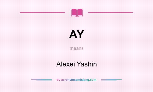 What does AY mean? It stands for Alexei Yashin