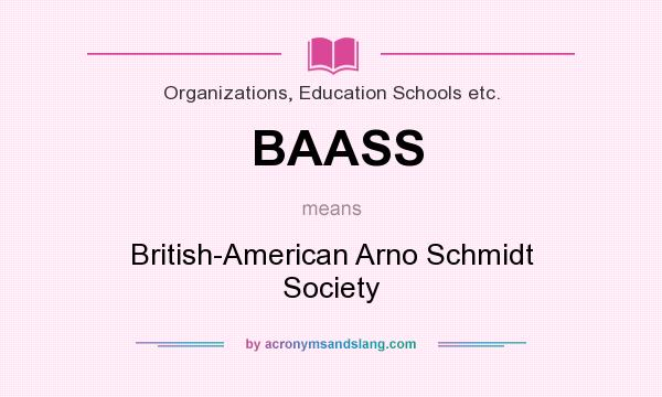 What does BAASS mean? It stands for British-American Arno Schmidt Society