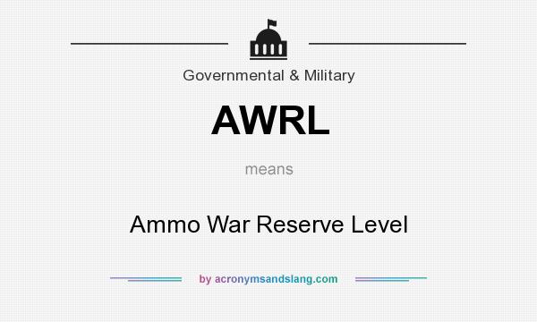 What does AWRL mean? It stands for Ammo War Reserve Level