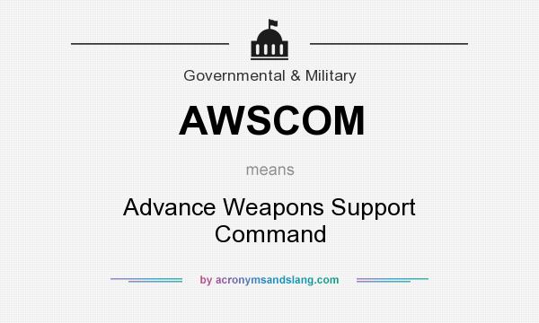 What does AWSCOM mean? It stands for Advance Weapons Support Command