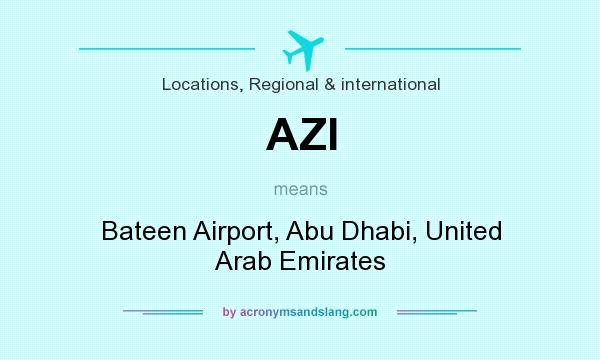 What does AZI mean? It stands for Bateen Airport, Abu Dhabi, United Arab Emirates