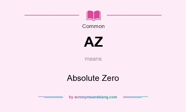 What does AZ mean? It stands for Absolute Zero