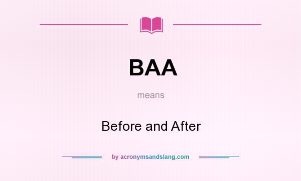 What does BAA mean? It stands for Before and After