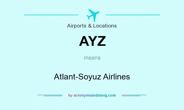 What does AYZ mean? It stands for Atlant-Soyuz Airlines