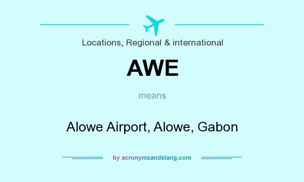 What does AWE mean? It stands for Alowe Airport, Alowe, Gabon