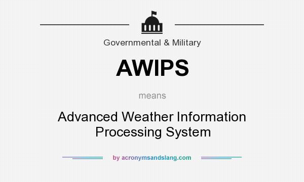 What does AWIPS mean? It stands for Advanced Weather Information Processing System