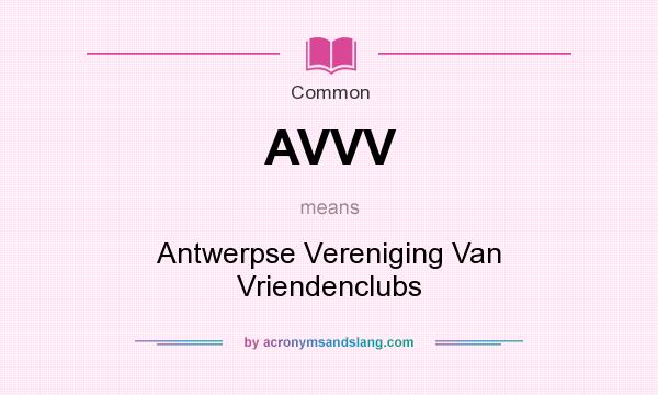 What does AVVV mean? It stands for Antwerpse Vereniging Van Vriendenclubs