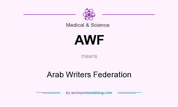 What does AWF mean? It stands for Arab Writers Federation
